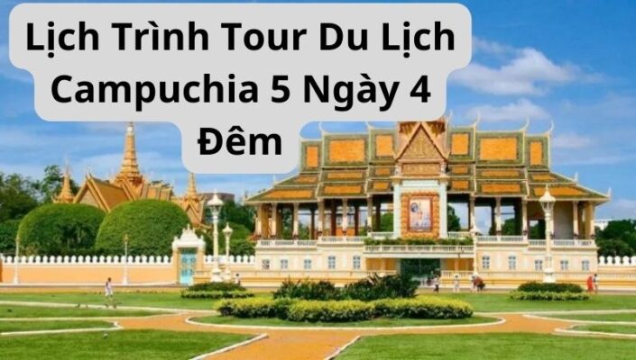 tour du lịch campuchia 5 ngày 4 đêm