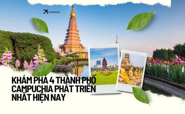 Khám Phá 4 Thành Phố Campuchia Phát Triển Nhất Hiện Nay