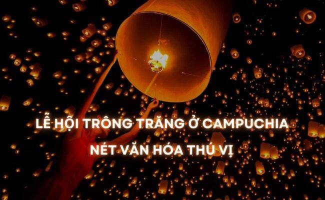 Lễ Hội Trông Trăng Ở Campuchia - Nét Văn Hóa Thú Vị