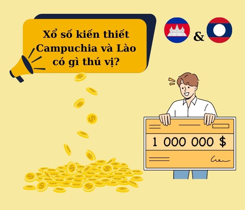 Luật chơi xổ số Campuchia và Lào có gì thú vị?