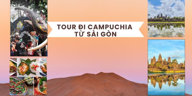 Cập nhật Tour đi du lịch Campuchia từ Sài Gòn